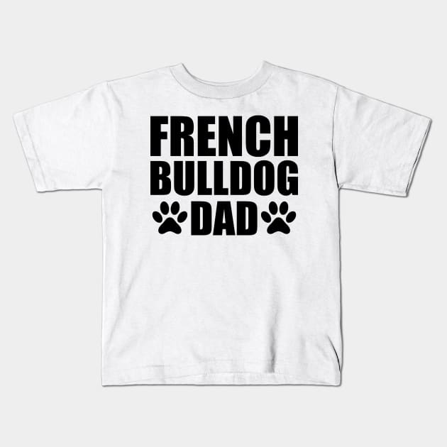 French Bulldog Dad Kids T-Shirt by KC Happy Shop